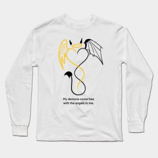 My demons come free with the angels in me. Long Sleeve T-Shirt